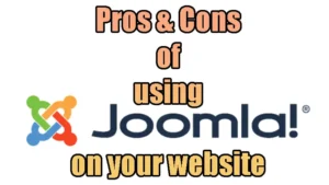 pros and cons of using joomla on your website
